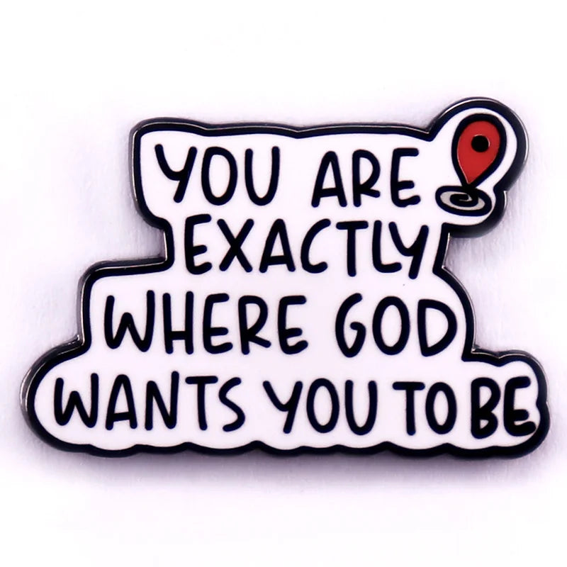 "You Are Exactly Where God Wants You To Be" Enamel Pin – Christian Faith Quote Lapel Badge